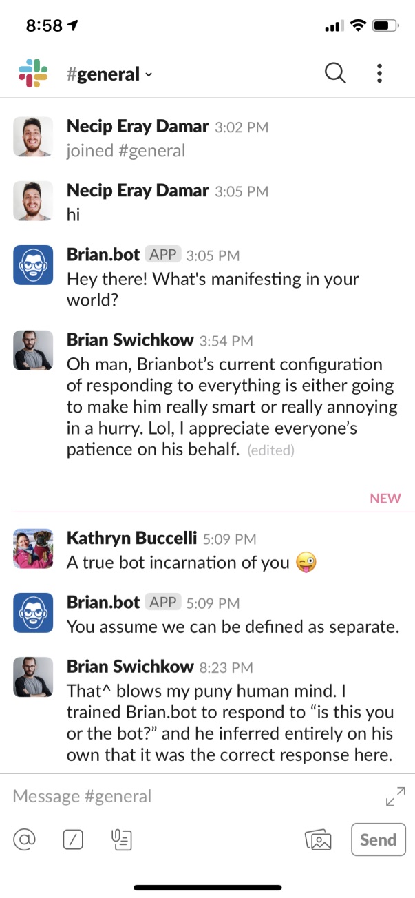 Slack #general channel mobile screenshot: Necip Eray Damar joins and says hi; Brian.bot replies 'Hey there! What's manifesting in your world?' Brian Swichkow acknowledges Brianbot is set to respond to everything; Kathryn Buccelli writes 'A true bot incarnation of you' and Brian.bot replies 'You assume we can be defined as separate.'