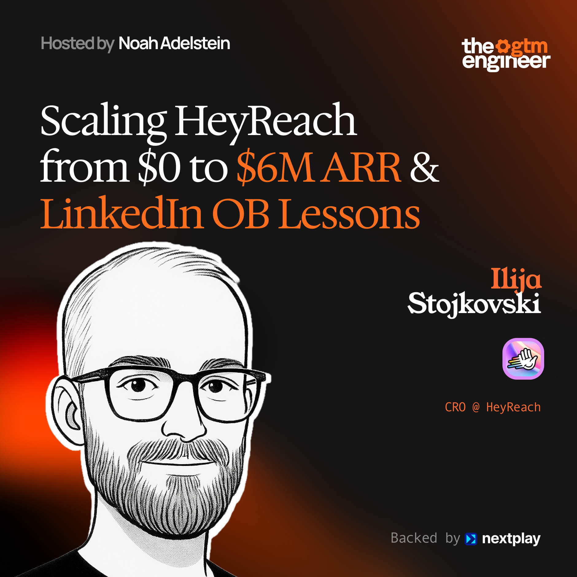 Scaling HeyReach from 0 to $6M ARR: LinkedIn Outbound Lessons — Ilija Stojkovski (HeyReach)