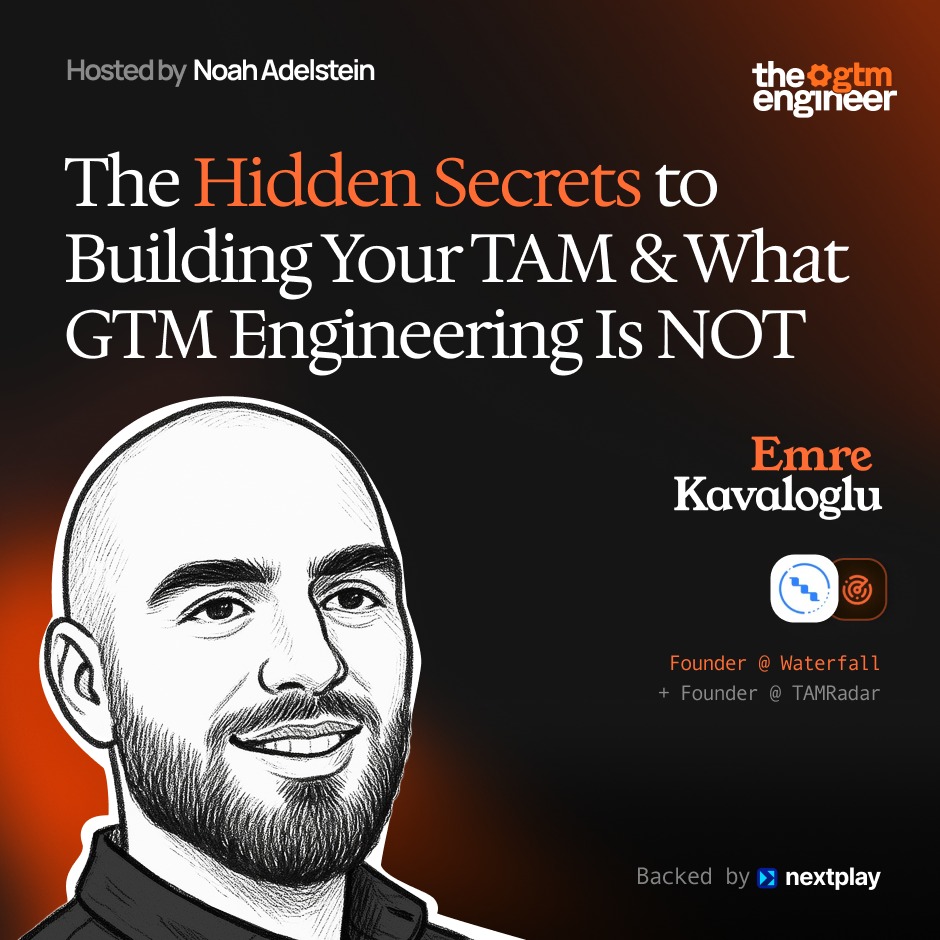 The Hidden Secrets to Building Your TAM & What GTM Engineering Is Not — Emre Kavaloglu (Waterfall.io)