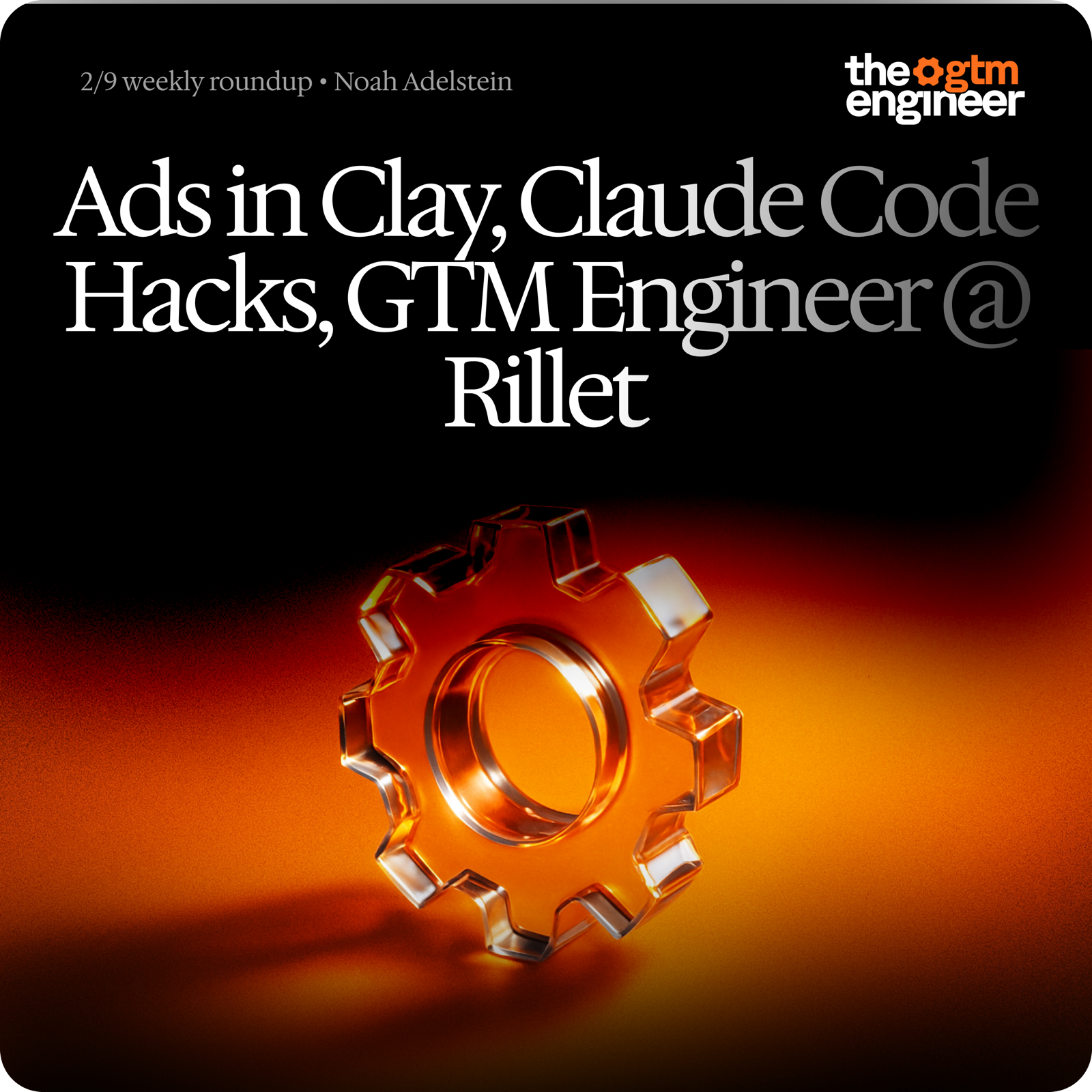 Weekly Roundup — Feb 9, 2026: Ads in Clay, 15 Claude Code GTM flows, Claude Code for AEO