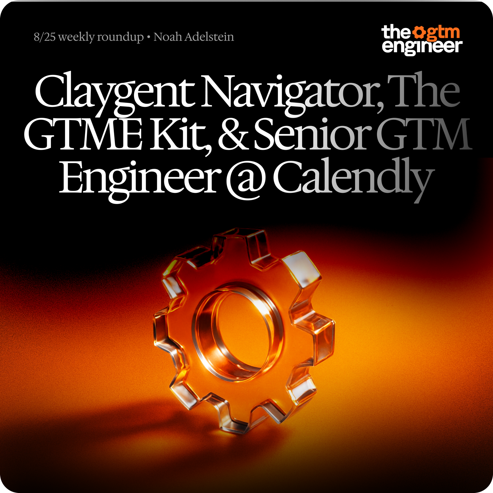 Weekly Roundup — Aug 25, 2025: Clay's Claygent Navigator, the GTME Kit, 15 unique Clay templates